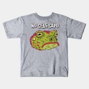 No seas Sapo Kids T-Shirt
